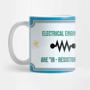 Electrical Engineers are "Ir-resistor-ble" Mug